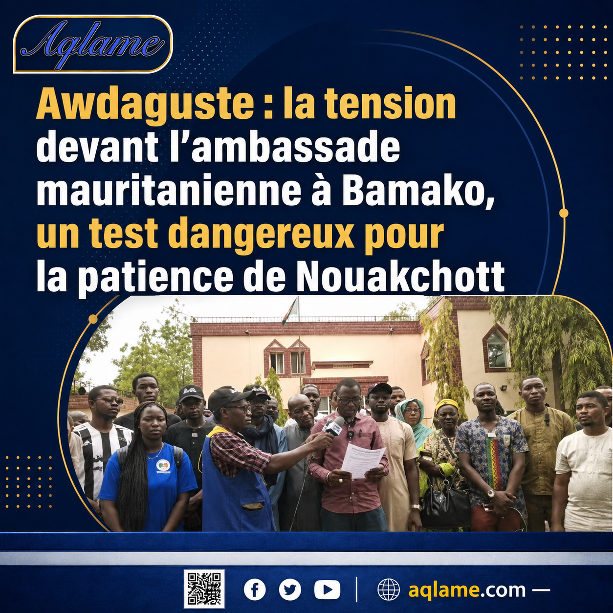 La tension devant l’ambassade mauritanienne à Bamako, un test dangereux pour la patience de Nouakchott